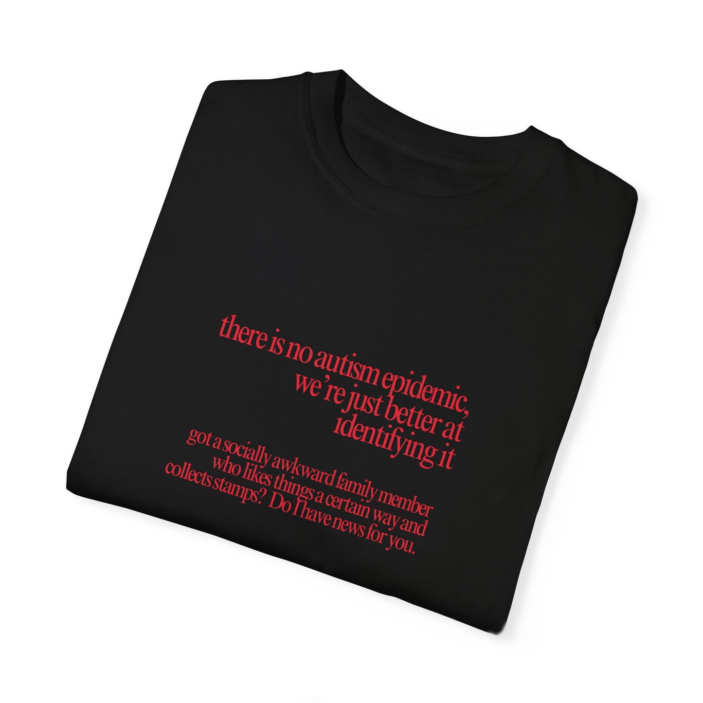There is No Autism Epidemic Garment-Dyed T-shirt