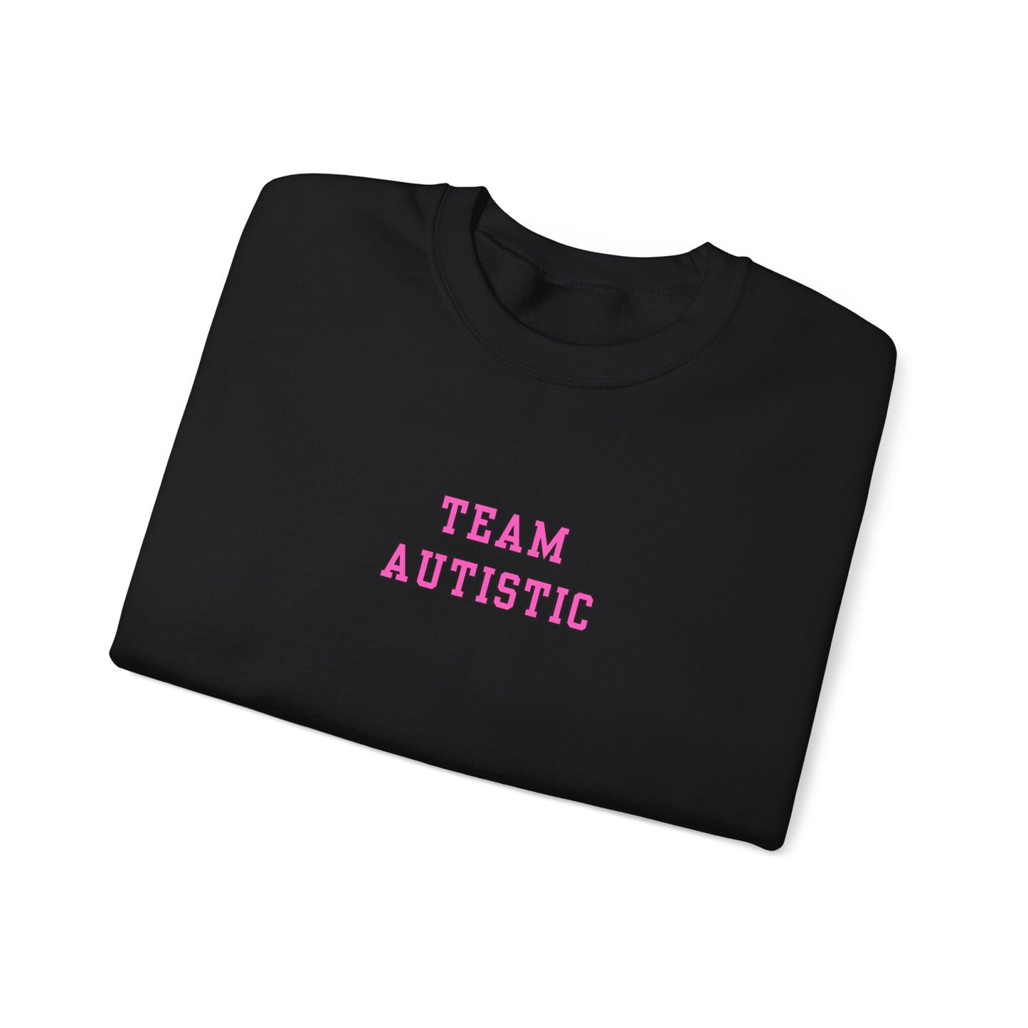Team Autistic Crewneck Sweatshirt