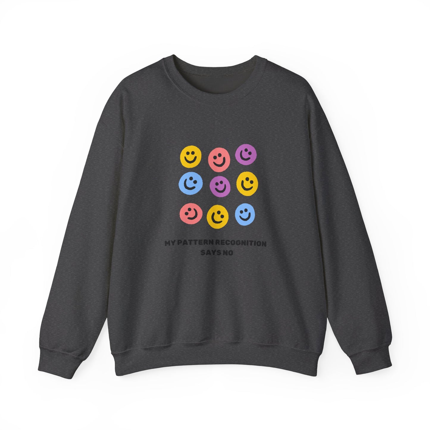 My Pattern Recognition Says No Crewneck Sweatshirt