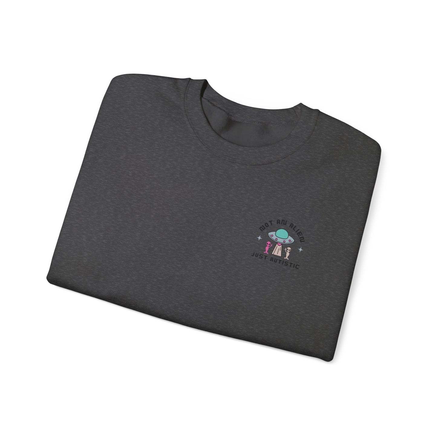 Not an Alien Just Autistic Crewneck Sweatshirt