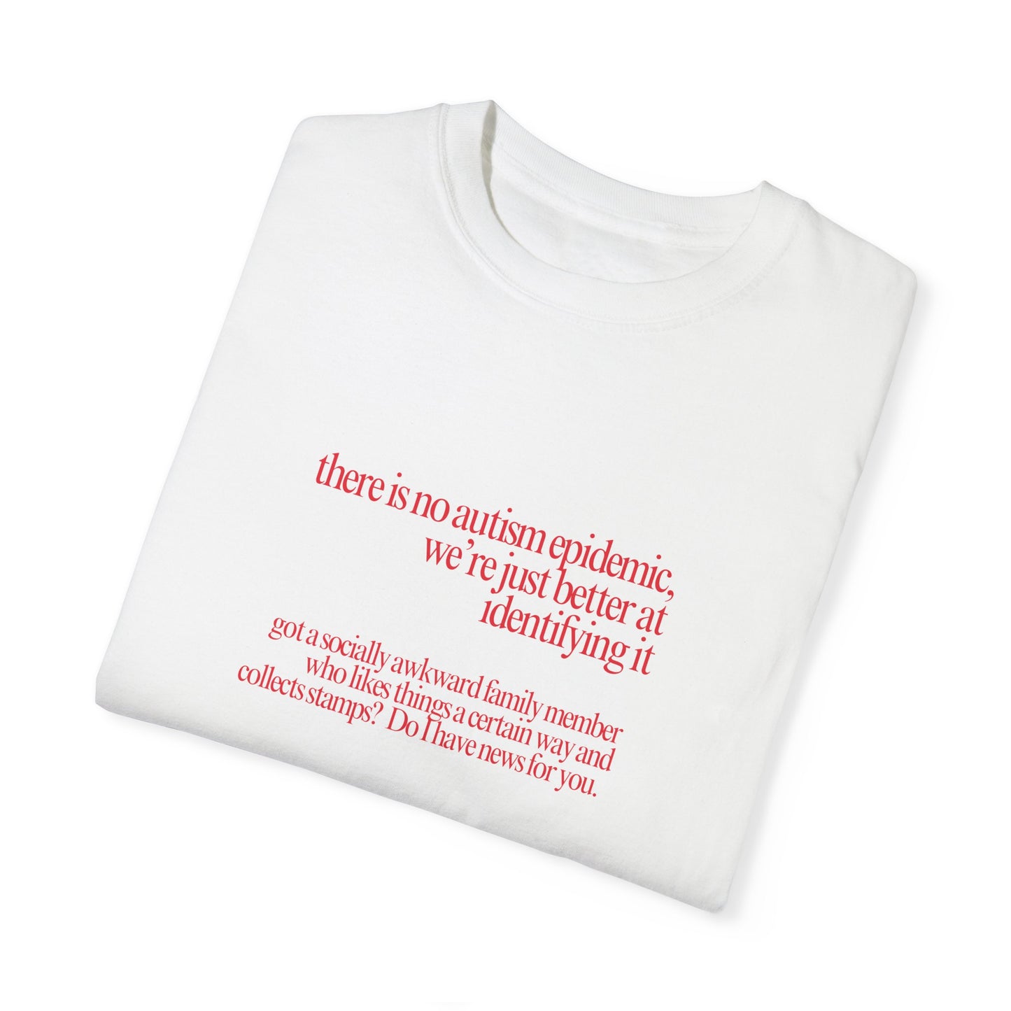 There is No Autism Epidemic Garment-Dyed T-shirt