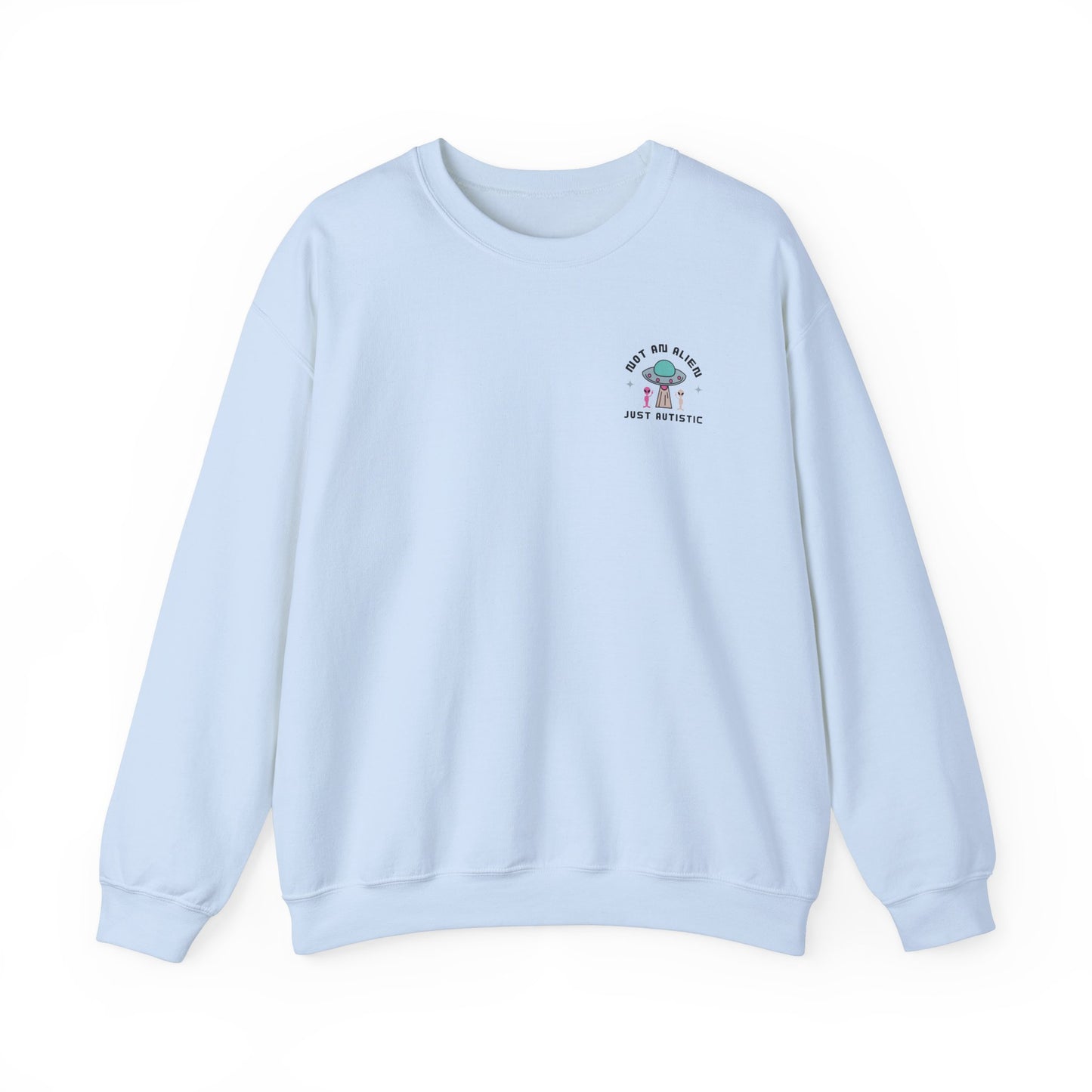Not an Alien Just Autistic Crewneck Sweatshirt