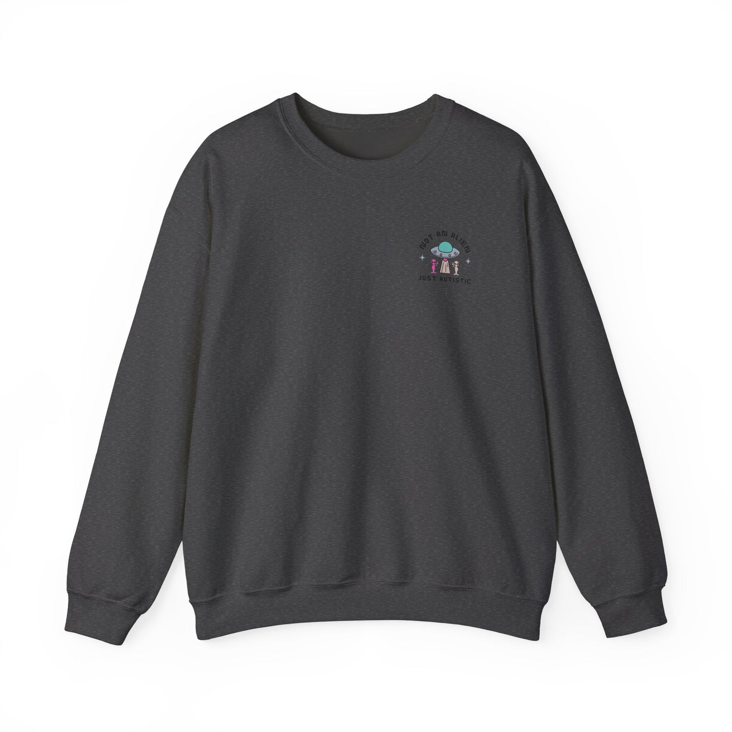 Not an Alien Just Autistic Crewneck Sweatshirt