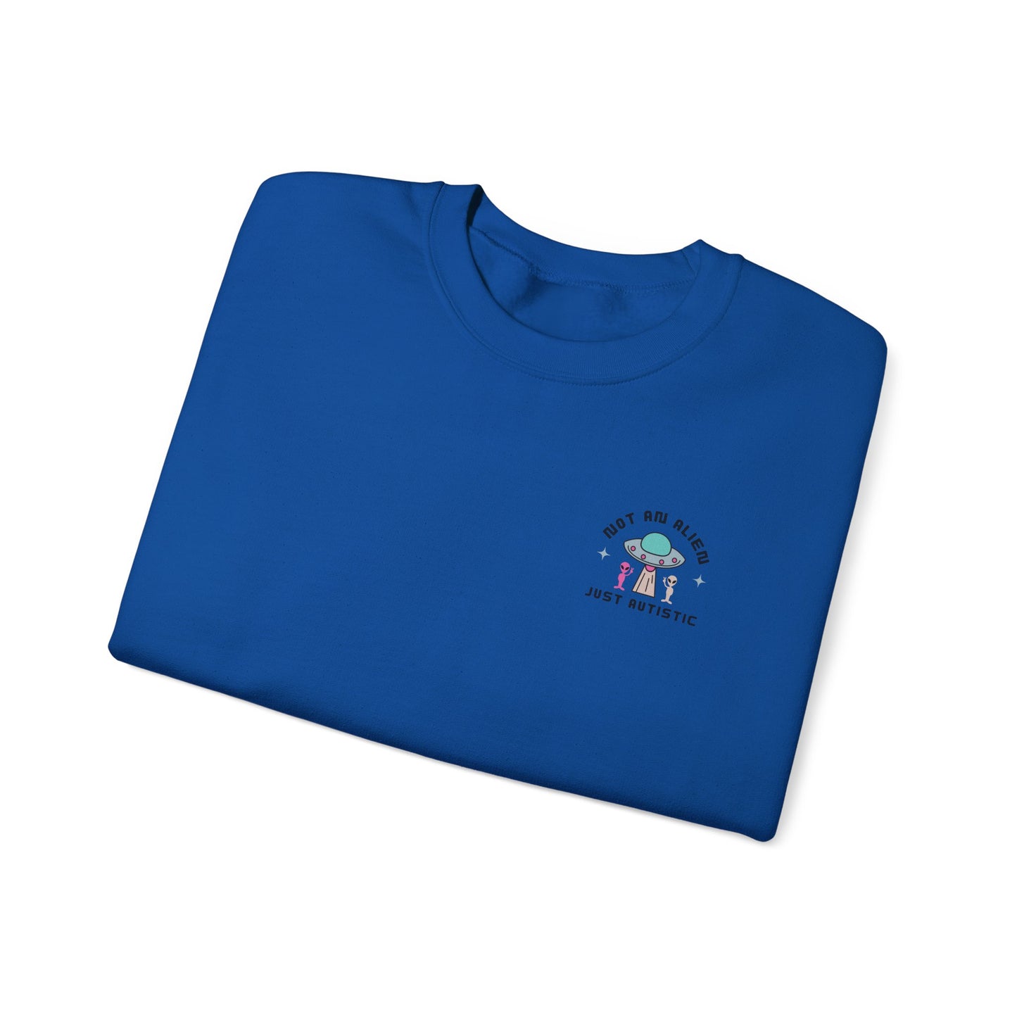 Not an Alien Just Autistic Crewneck Sweatshirt