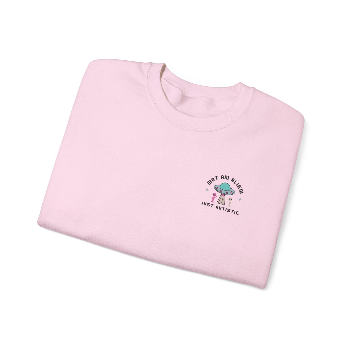 Not an Alien Just Autistic Crewneck Sweatshirt