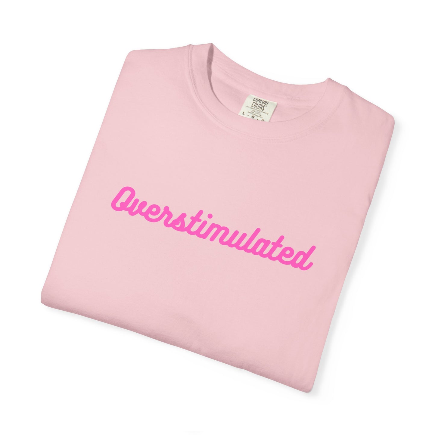 Overstimulated Unisex Garment-Dyed T-shirt