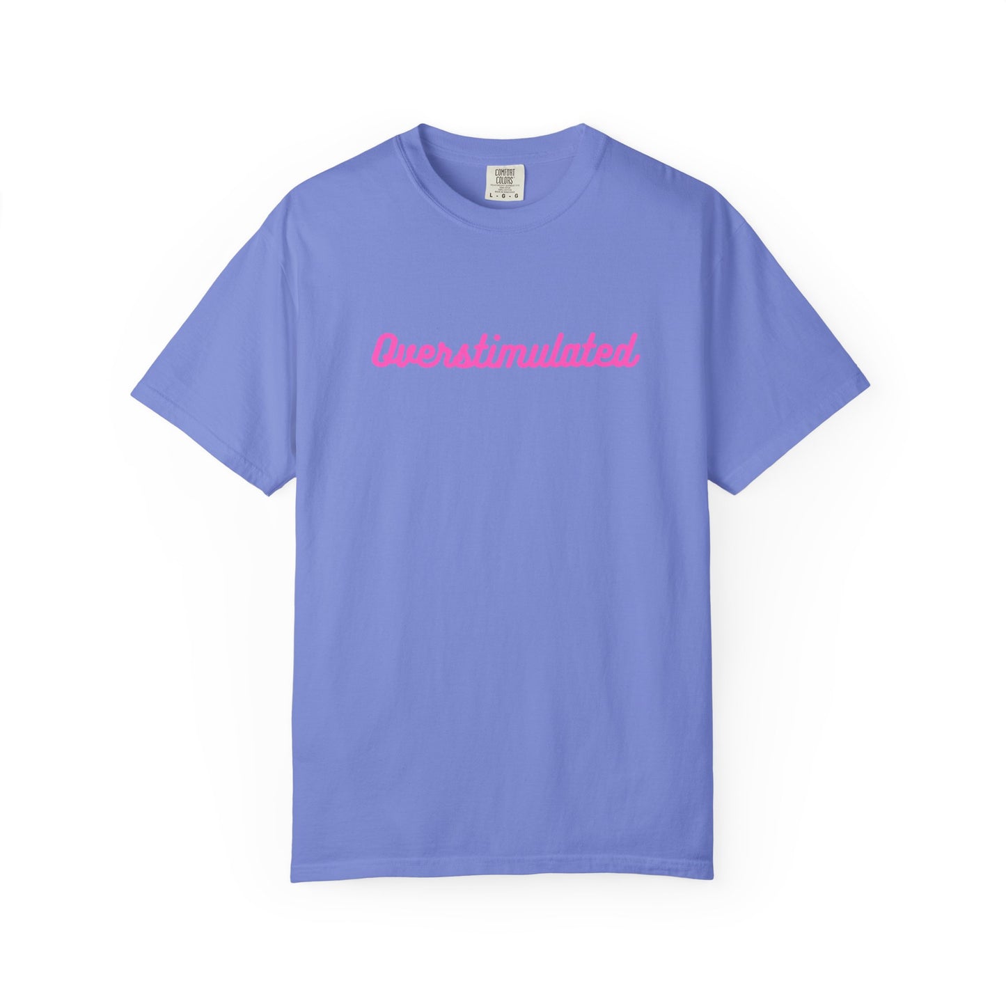 Overstimulated Unisex Garment-Dyed T-shirt