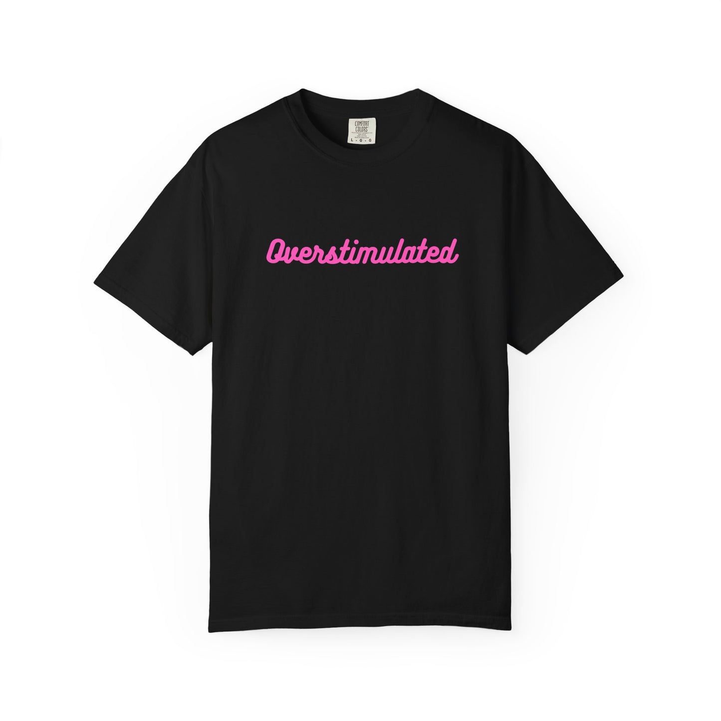 Overstimulated Unisex Garment-Dyed T-shirt