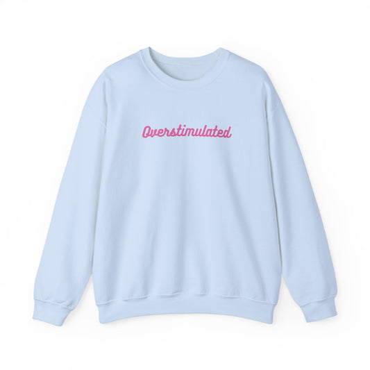 Overstimulated Crewneck Sweatshirt